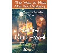 The Way to Miss, Mist And Mystery: The Supreme Boon by Nature