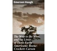 The Way To The West And The Lives Of Three Early Americans: Boone-croc