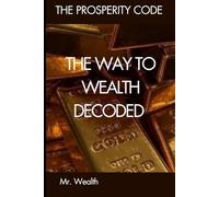 The Way to Wealth Decoded (The Prosperity Code Series)