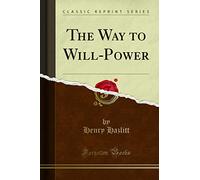 The Way to Will-Power (Classic Reprint)