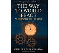 The Way to World Peace: An Idea Whose Time Has Come