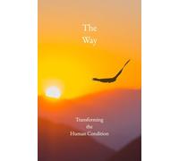 The Way: Transforming the Human Condition