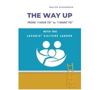 THE WAY UP: From "I Have to" to "I Want to" - With the LEVADIS® Culture Ladder