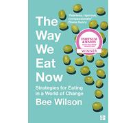 The Way We Eat Now: Strategies for Eating in a World of Change... from the award-winning author recommended by Chris van Tulleken