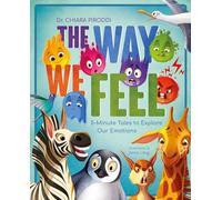The Way We Feel: 5-Minute Tales To Explore Our Emotions