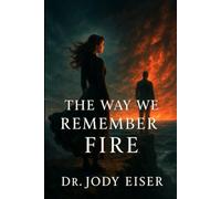The Way We Remember Fire