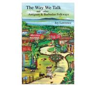 The Way We Talk and other Antigua & Barbudan Folkways