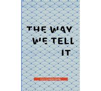 The Way We Tell It: Poems by Lauren Lisa Ng