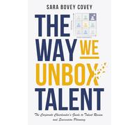 The Way We Unbox Talent: A Corporate Cheerleader’s Guide to Talent Review and Succession Planning