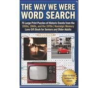 The Way We Were Word Search: 75 Large Print Puzzles of Historic Events from the 1950s, 1960s, and 1970s | Nostalgic Memory Lane Gift Book for Seniors and Older Adults