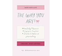 The Way You Are!: THE WAY YOU ARE PLANNER , Monthly Planner, Expense Tracker , Sketch and Notes , Journaling, Journaling Notebook , Undated, Start Anytime