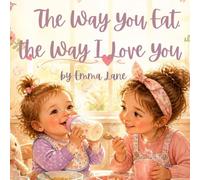 The Way You Eat, the Way I Love You