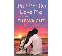 The Way You Love Me: 3 (Pure Talent)