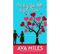 The Way You Still Say My Name: A Small Town Second Chance Cowboy Romance (Wild Mountain)