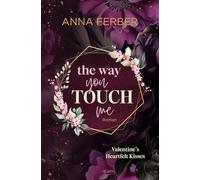 The Way you TOUCH me: Valentine's Heartfelt Kisses
