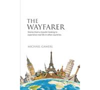 The Wayfarer: Stories from a traveler looking to experience real life in other countries