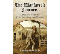 The Wayfarer's Journey: A Doctor's Memoir of Exile, Psychiatry, and Meaning