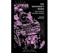 The Wayfarer's Weird: Wild Tales of Uncanny Rambles (British Library Tales of the Weird)