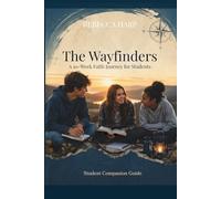 The Wayfinders: A 10-Week Faith Journey for Students, Student Companion Guide