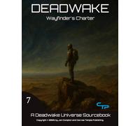 The Wayfinder's Charter: A Deadwake Source Book (Deadwake Gaming Universe)