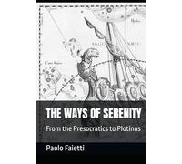 THE WAYS OF SERENITY: From the Presocratics to Plotinus