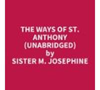 The Ways Of St. Anthony (unabridged) (audiolibro)
