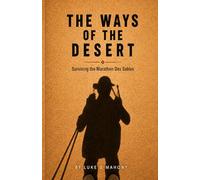 The Ways of the Desert: Surviving the Marathon Des Sables