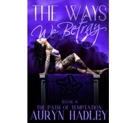 The Ways We Betray: 4 (The Path of Temptation)