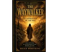The Waywalker: An Apprentice of the Way: A 120 Day Devotional