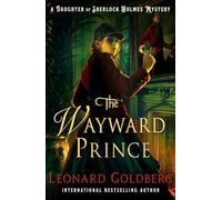 The Wayward Prince: A Daughter of Sherlock Holmes Mystery: 7