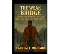 The Weak Bridge: Navigating Faith's Solitary Journey with Invisible Hands