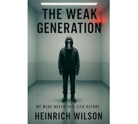 The Weak Generation: We Were Never This Sick Before