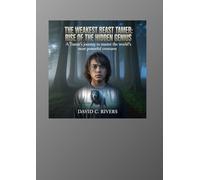 The Weakest Beast Tamer: Rise of the Hidden Genius: A Tamer’s Journey to Master the World’s Most Powerful Creatures'