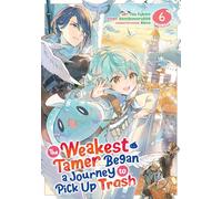 The Weakest Tamer Began a Journey to Pick Up Trash (Manga) Vol. 6
