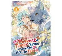 The Weakest Tamer Began a Journey to Pick Up Trash (Manga) Vol. 8