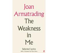 The Weakness in Me: The Selected Lyrics of Joan Armatrading