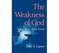 The Weakness of God: A Theology of the Event (Philosophy of Religion)