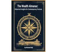 The Wealth Almanac: Historical Insights for Contemporary Fortune
