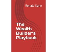 The Wealth Builder’s Playbook
