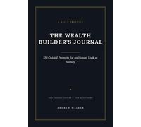 The Wealth Builder's Journal: 120 Guided Prompts for an Honest Look at Money