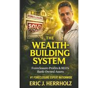The Wealth Building System: How to Control Assets, Create Cash Flow, and Build Real Estate Wealth From Nothing