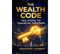 The Wealth Code: Ten Steps To Financial Freedom