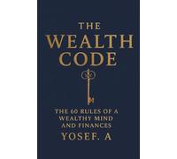 The Wealth Code: The 60 Rules of a Wealthy Mind and Finances