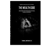 The Wealth Code: Unlocking the Psychology of Peace, Power & Prosperity