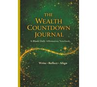 The Wealth Countdown Journal: Blank Daily Affirmation Notebook for Money Mindset, Focus & Intentional Writing, 7 x 10 in, 100 Pages, Matte Cover, College Ruled, White Paper