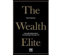 The Wealth Elite: A groundbreaking study of the psychology of the super rich