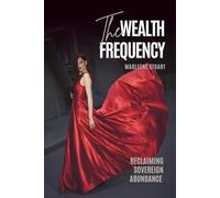 The Wealth Frequency: 1 (Coherium 5D Wealth™ Codex)