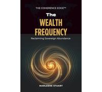The Wealth Frequency: 1 (The Coherence Edge™ Series)