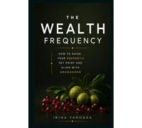 The Wealth Frequency: How to Raise Your Energetic Set Point and Align With Abundance (REALITY ARCHITECT)