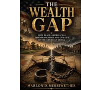 The Wealth Gap: How Black America Was Disenfranchised and Cut Out of the American Dream